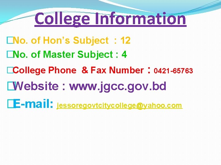 College Information �No. of Hon’s Subject : 12 �No. of Master Subject : 4