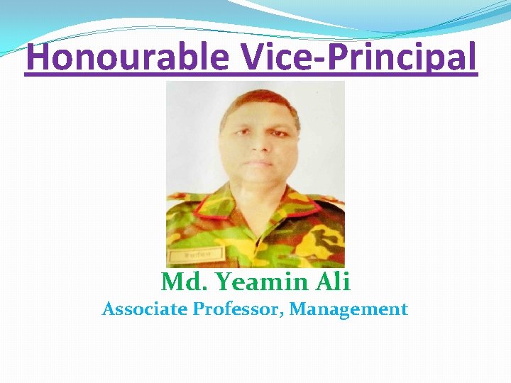 Honourable Vice-Principal Md. Yeamin Ali Associate Professor, Management 