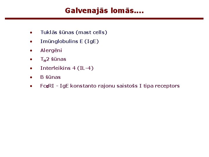 Galvenajās lomās. . • Tuklās šūnas (mast cells) • Imūnglobulīns E (Ig. E) •