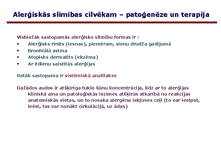 Alerģiskās slimības cilvēkam – patoģenēze un terapija Visbiežāk sastopamās alerģisko slimību formas ir :