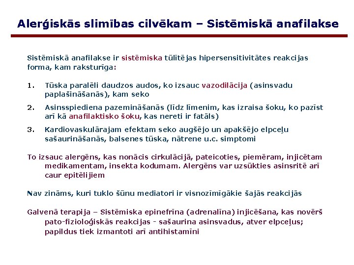 Alerģiskās slimības cilvēkam – Sistēmiskā anafilakse ir sistēmiska tūlītējas hipersensitivitātes reakcijas forma, kam raksturīga: