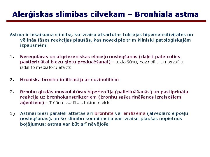 Alerģiskās slimības cilvēkam – Bronhiālā astma Astma ir iekaisuma slimība, ko izraisa atkārtotas tūlītējas