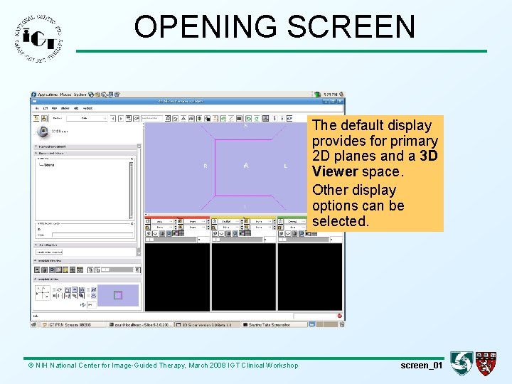 OPENING SCREEN The default display provides for primary 2 D planes and a 3