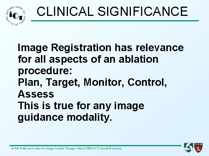 CLINICAL SIGNIFICANCE Image Registration has relevance for all aspects of an ablation procedure: Plan,