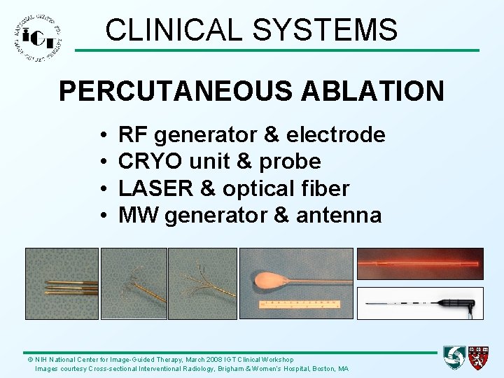 CLINICAL SYSTEMS PERCUTANEOUS ABLATION • • RF generator & electrode CRYO unit & probe