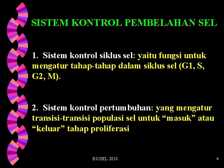 SISTEM KONTROL PEMBELAHAN SEL 1. Sistem kontrol siklus sel: yaitu fungsi untuk mengatur tahap-tahap