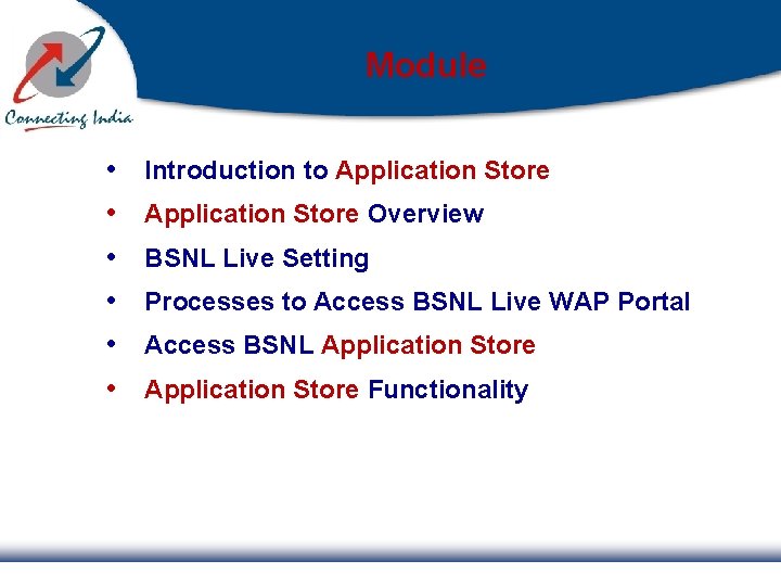 Module • • • Introduction to Application Store Overview BSNL Live Setting Processes to