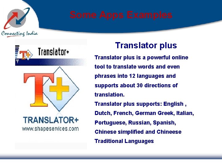 Some Apps Examples Translator plus is a powerful online tool to translate words and