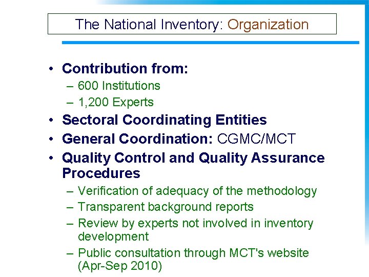 The National Inventory: Organization • Contribution from: – 600 Institutions – 1, 200 Experts