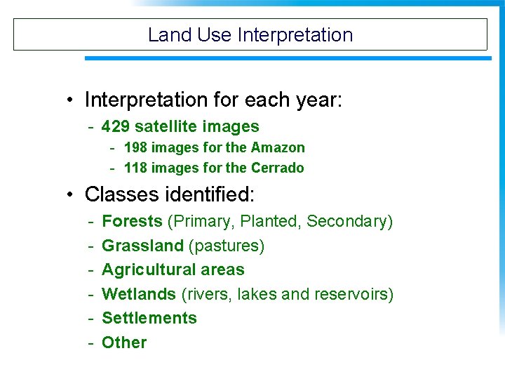 Land Use Interpretation • Interpretation for each year: - 429 satellite images - 198