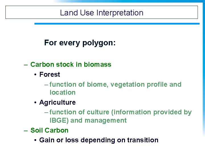 Land Use Interpretation For every polygon: – Carbon stock in biomass • Forest –