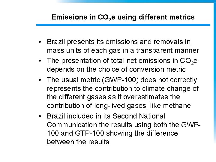 Emissions in CO 2 e using different metrics • Brazil presents its emissions and