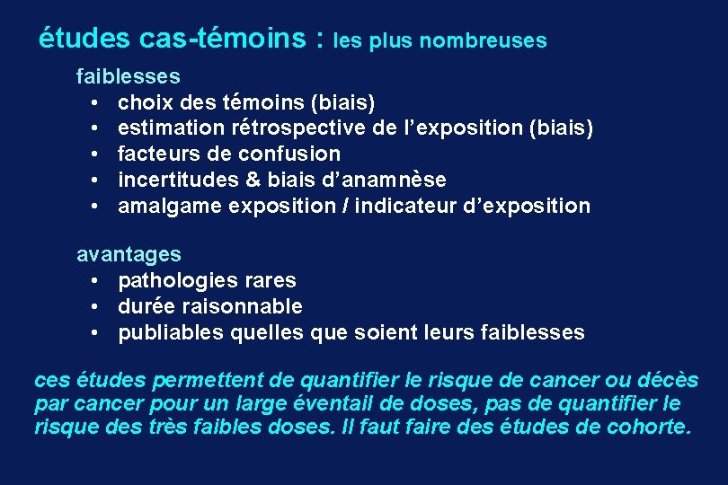 études cas-témoins : les plus nombreuses faiblesses • choix des témoins (biais) • estimation