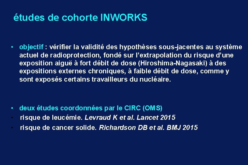 études de cohorte INWORKS • objectif : vérifier la validité des hypothèses sous-jacentes au