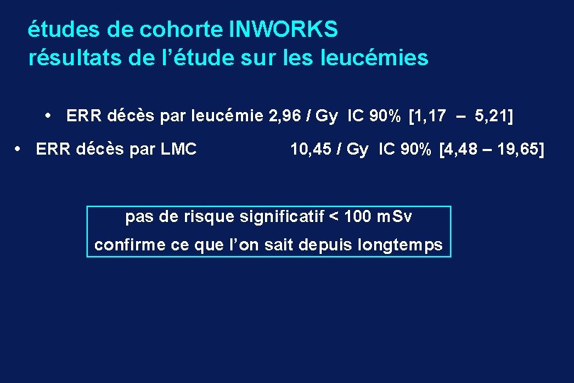 études de cohorte INWORKS résultats de l’étude sur les leucémies • ERR décès par