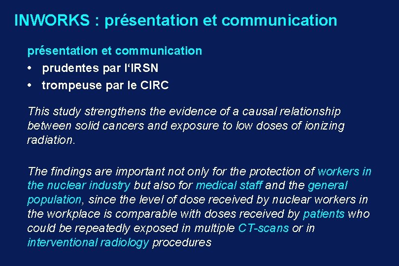 INWORKS : présentation et communication • prudentes par l‘IRSN • trompeuse par le CIRC