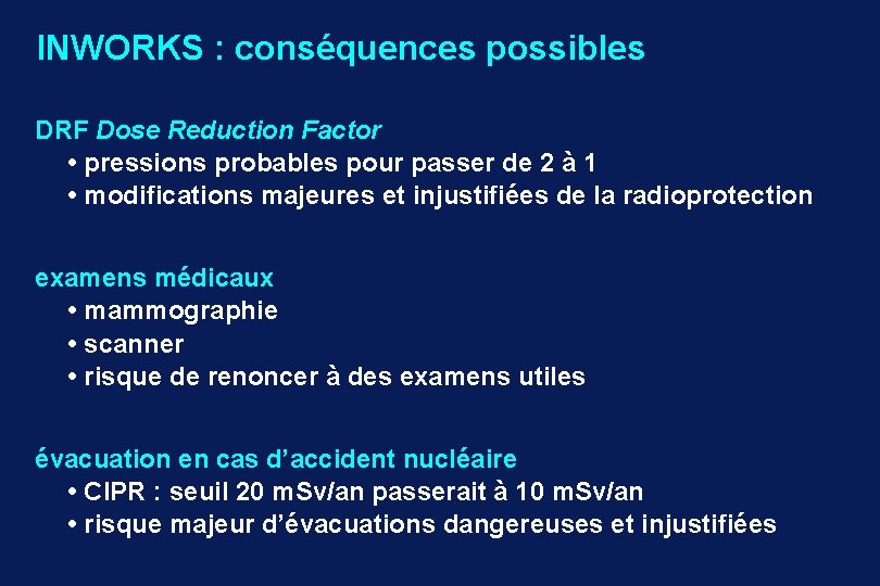 INWORKS : conséquences possibles DRF Dose Reduction Factor • pressions probables pour passer de