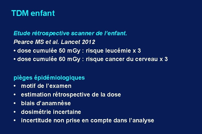 TDM enfant Etude rétrospective scanner de l’enfant. Pearce MS et al. Lancet 2012 •