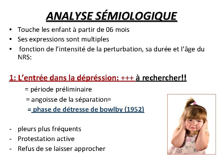 ANALYSE SÉMIOLOGIQUE • Touche les enfant à partir de 06 mois • Ses expressions