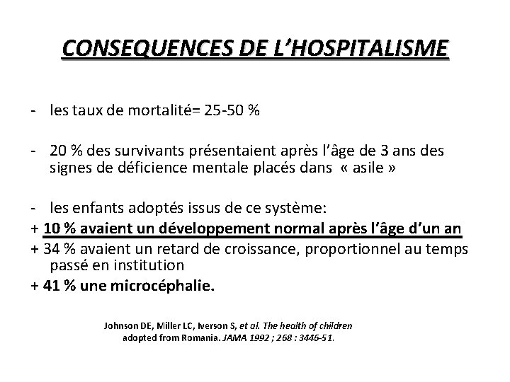 CONSEQUENCES DE L’HOSPITALISME - les taux de mortalité= 25 -50 % - 20 %