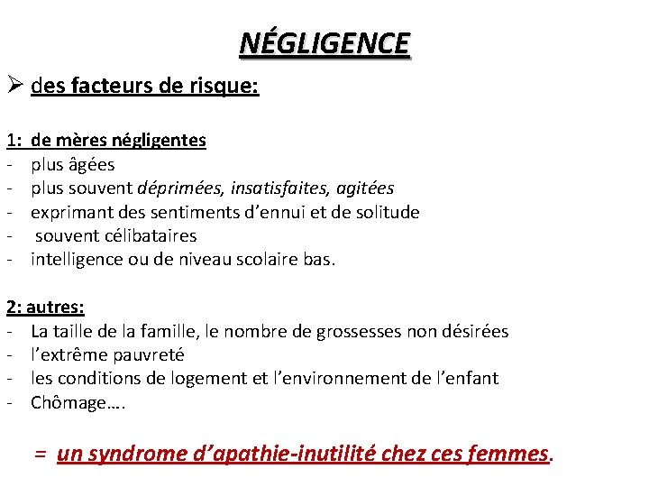 NÉGLIGENCE Ø des facteurs de risque: 1: - de mères négligentes plus âgées plus