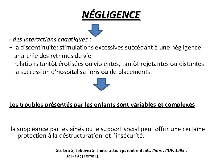 NÉGLIGENCE - des interactions chaotiques : + la discontinuité: stimulations excessives succédant à une