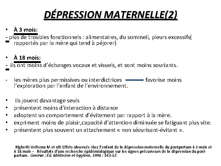 DÉPRESSION MATERNELLE(2) • À 3 mois: - plus de troubles fonctionnels : alimentaires, du