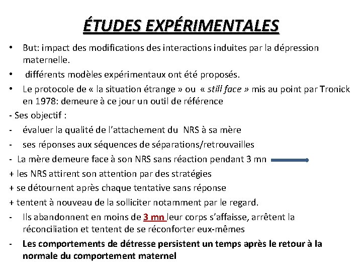 ÉTUDES EXPÉRIMENTALES • But: impact des modifications des interactions induites par la dépression maternelle.