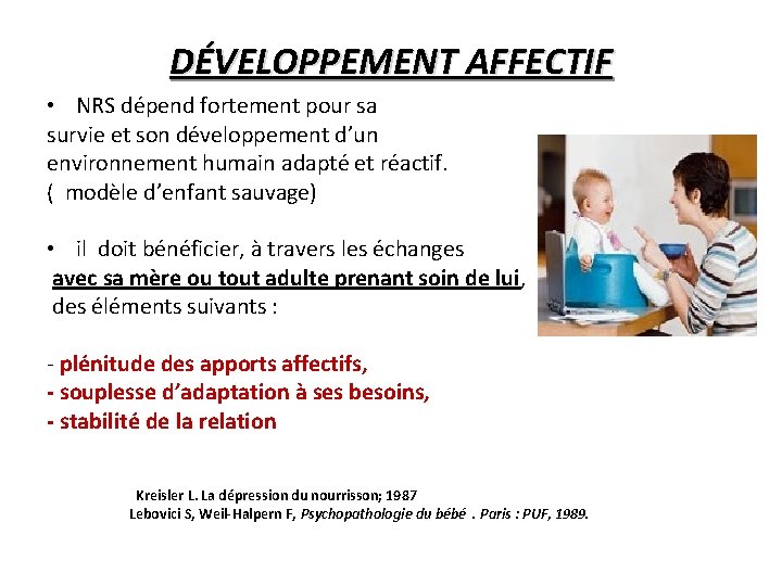 DÉVELOPPEMENT AFFECTIF • NRS dépend fortement pour sa survie et son développement d’un environnement