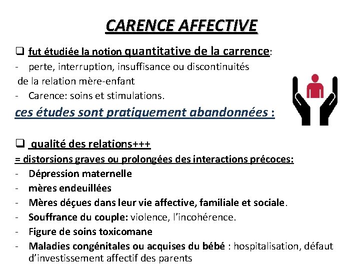 CARENCE AFFECTIVE q fut étudiée la notion quantitative de la carrence: - perte, interruption,