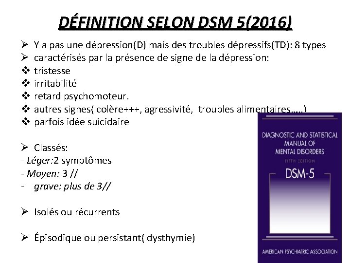 DÉFINITION SELON DSM 5(2016) Ø Ø v v v Y a pas une dépression(D)