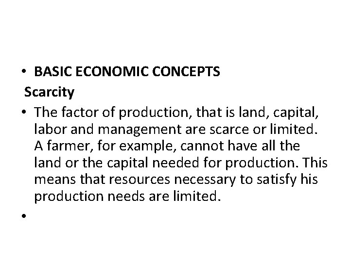  • BASIC ECONOMIC CONCEPTS Scarcity • The factor of production, that is land,