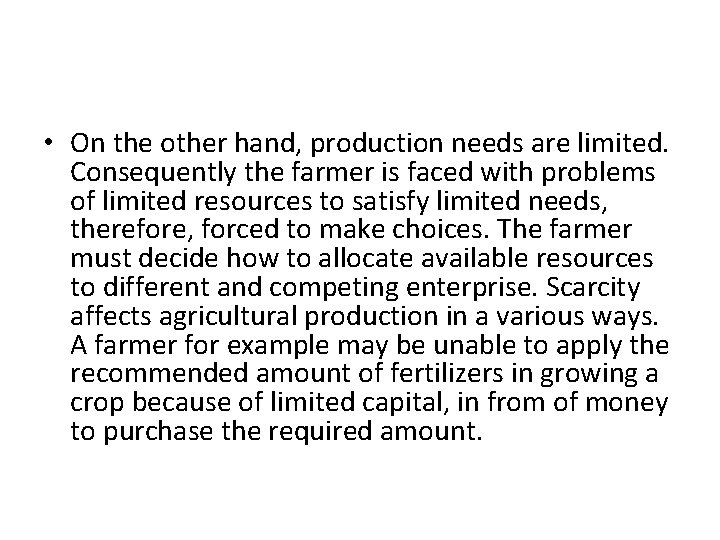  • On the other hand, production needs are limited. Consequently the farmer is