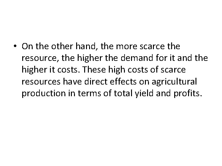  • On the other hand, the more scarce the resource, the higher the