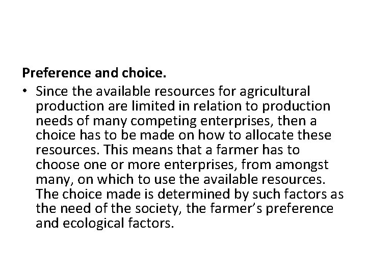 Preference and choice. • Since the available resources for agricultural production are limited in