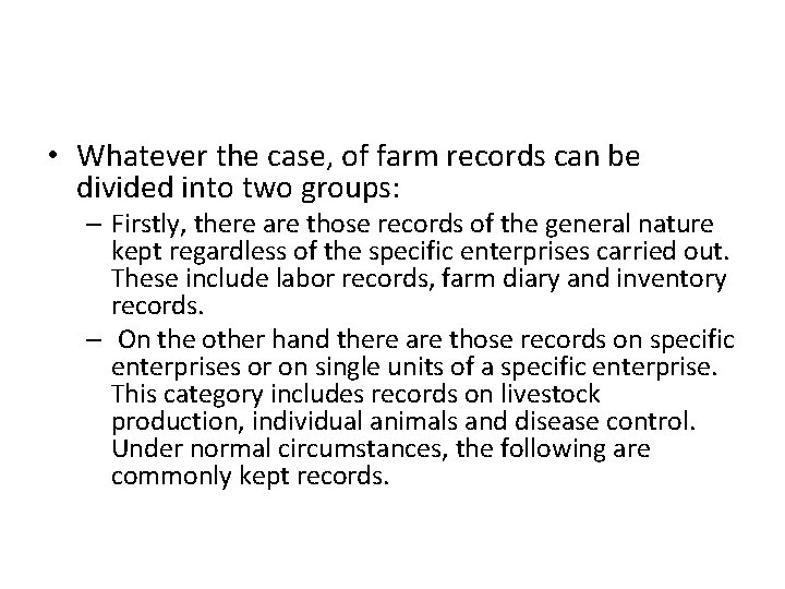  • Whatever the case, of farm records can be divided into two groups: