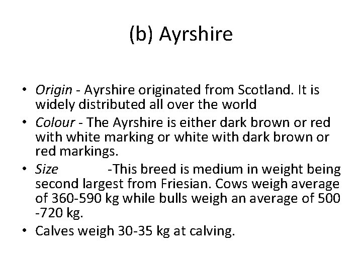 (b) Ayrshire • Origin - Ayrshire originated from Scotland. It is widely distributed all