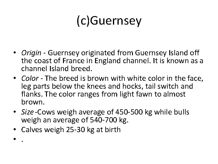 (c)Guernsey • Origin - Guernsey originated from Guernsey Island off the coast of France