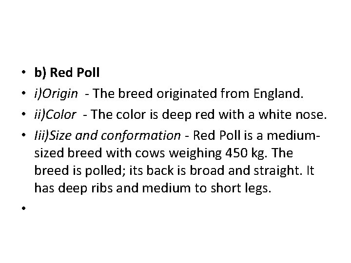 b) Red Poll i)Origin - The breed originated from England. ii)Color - The color