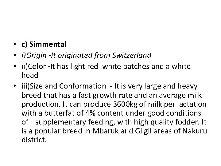  • c) Simmental • i)Origin -It originated from Switzerland • ii)Color -It has