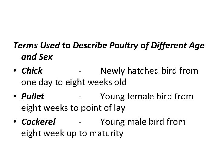 Terms Used to Describe Poultry of Different Age and Sex • Chick Newly hatched
