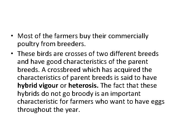  • Most of the farmers buy their commercially poultry from breeders. • These