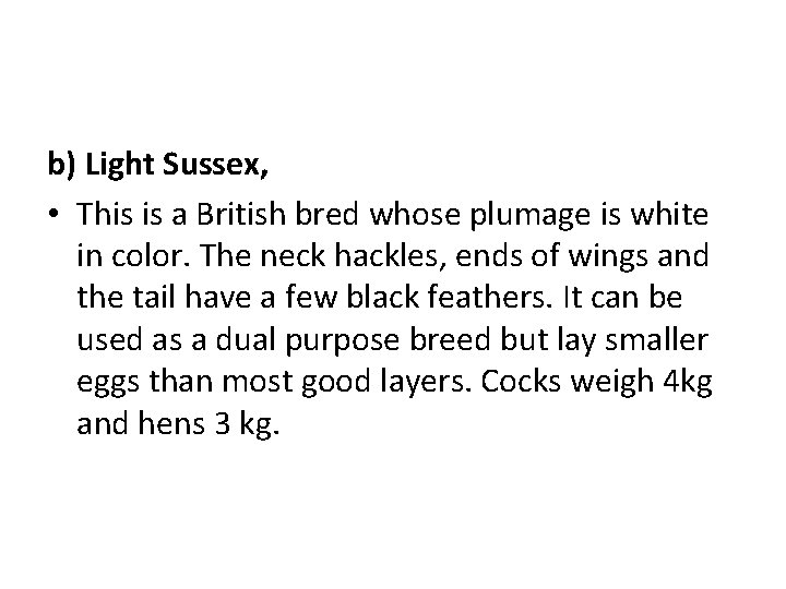 b) Light Sussex, • This is a British bred whose plumage is white in