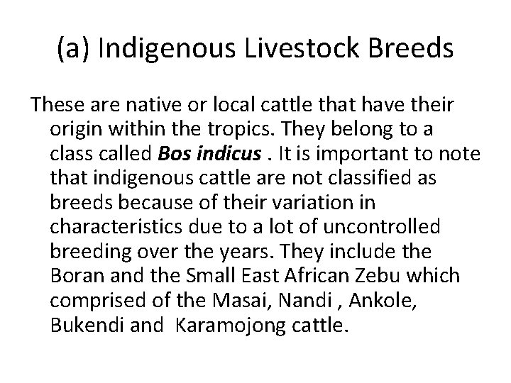 (a) Indigenous Livestock Breeds These are native or local cattle that have their origin