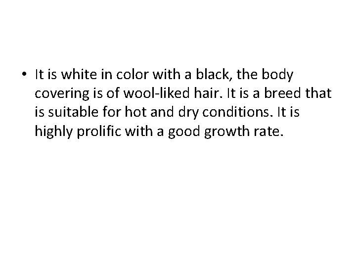  • It is white in color with a black, the body covering is