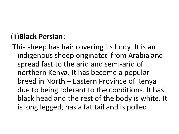 (ii)Black Persian: This sheep has hair covering its body. It is an indigenous sheep