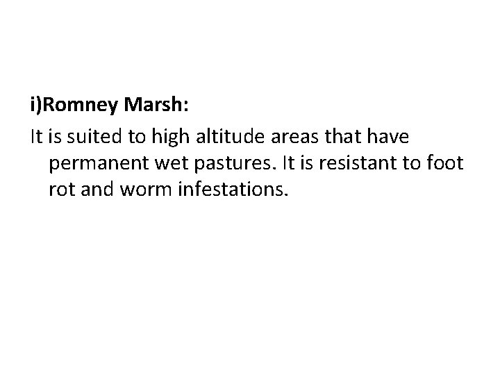 i)Romney Marsh: It is suited to high altitude areas that have permanent wet pastures.