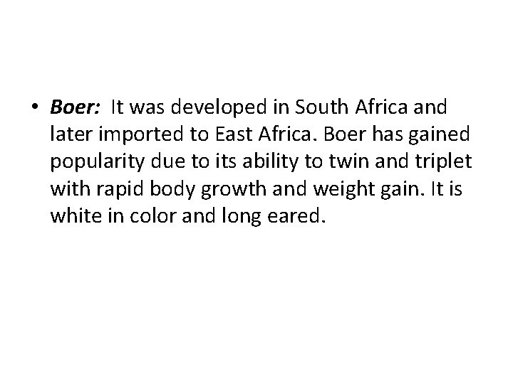  • Boer: It was developed in South Africa and later imported to East