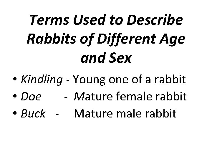 Terms Used to Describe Rabbits of Different Age and Sex • Kindling - Young