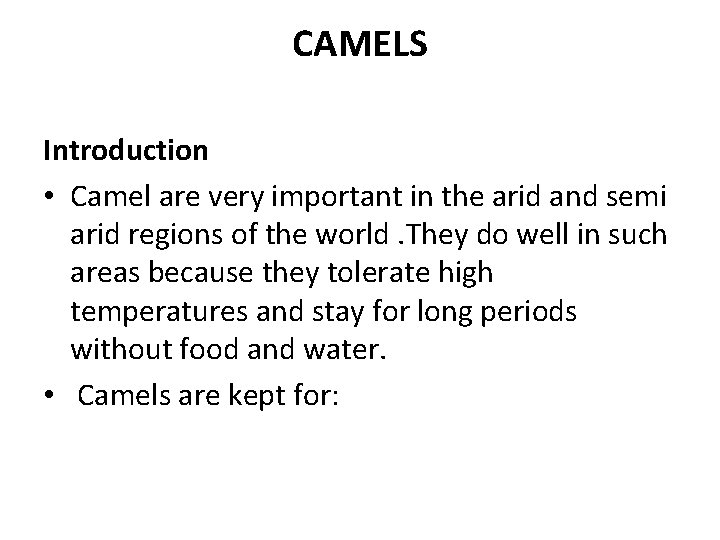 CAMELS Introduction • Camel are very important in the arid and semi arid regions